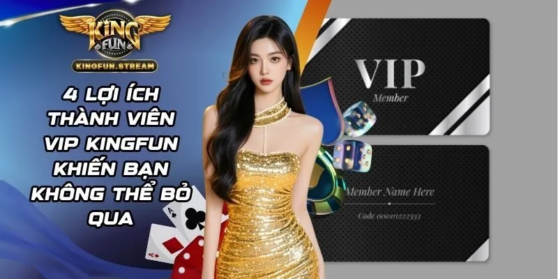 lợi ích thành viên VIP KINGFUN