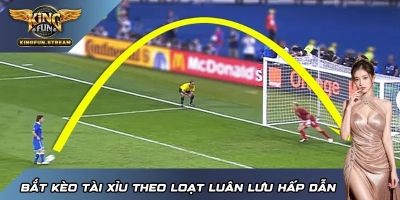 Bắt kèo Tài Xỉu theo loạt đá luân lưu hấp dẫn