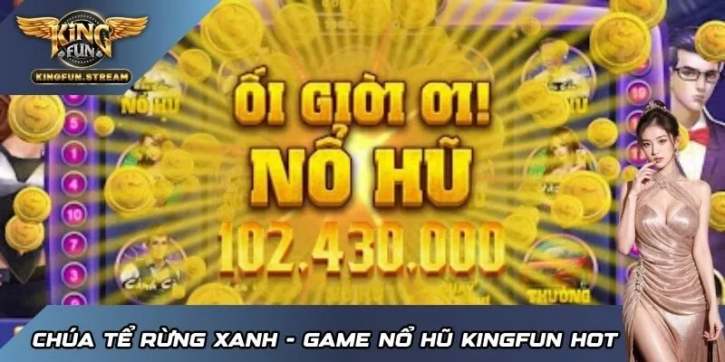 Chúa Tể Rừng Xanh - Tựa game nổ hũ KINGFUN nổi bật nhất