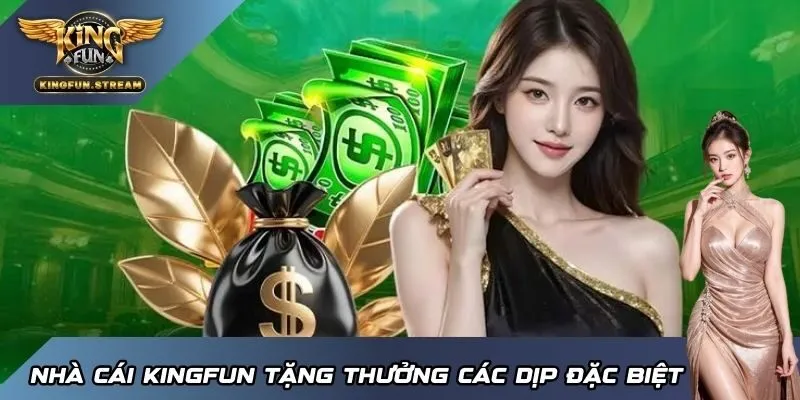 Cổng game KINGFUN tặng thưởng các dịp đặc biệt