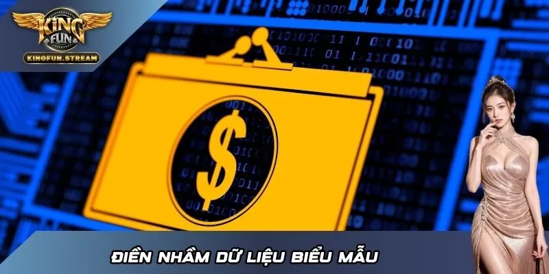 Điền nhầm dữ liệu biểu mẫu