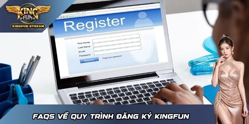 FAQs về quy trình đăng ký KINGFUN
