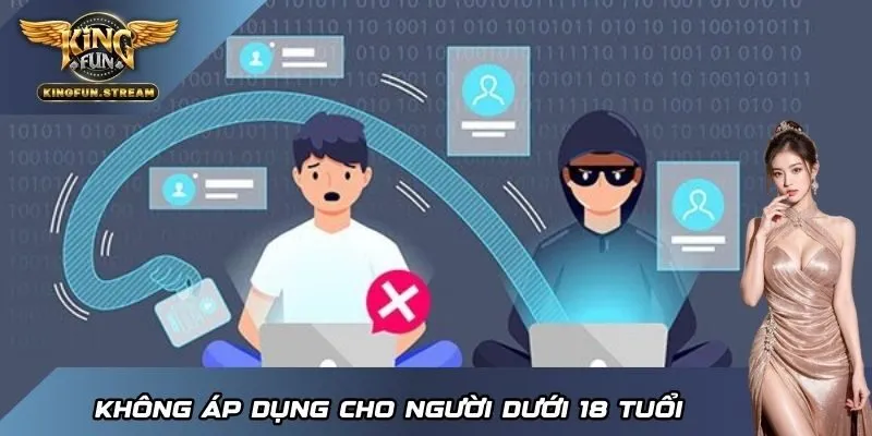 Không áp dụng chính sách cho người dưới 18 tuổi