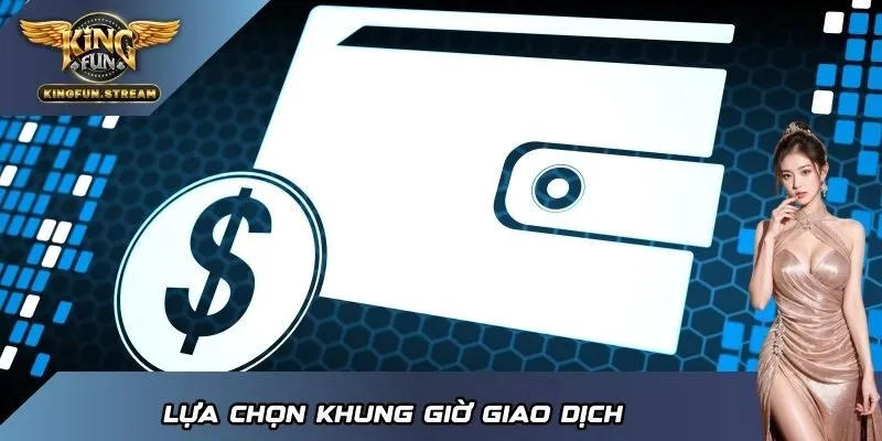 Lựa chọn khung giờ giao dịch