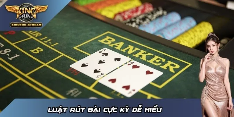 Luật rút bài cực kỳ dễ hiểu