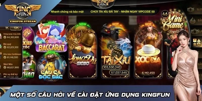 Một số câu hỏi về cài đặt ứng dụng KINGFUN