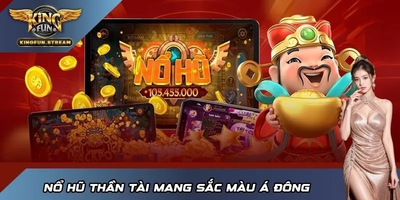 Nổ hũ Thần Tài mang sắc màu Á Đông