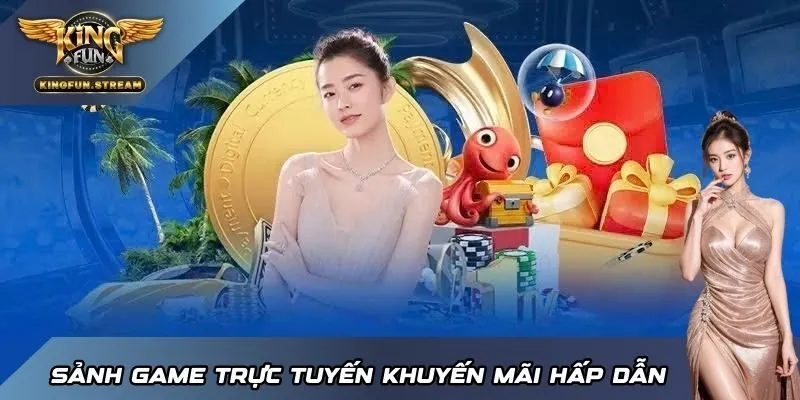 Sảnh game trực tuyến khuyến mãi hấp dẫn