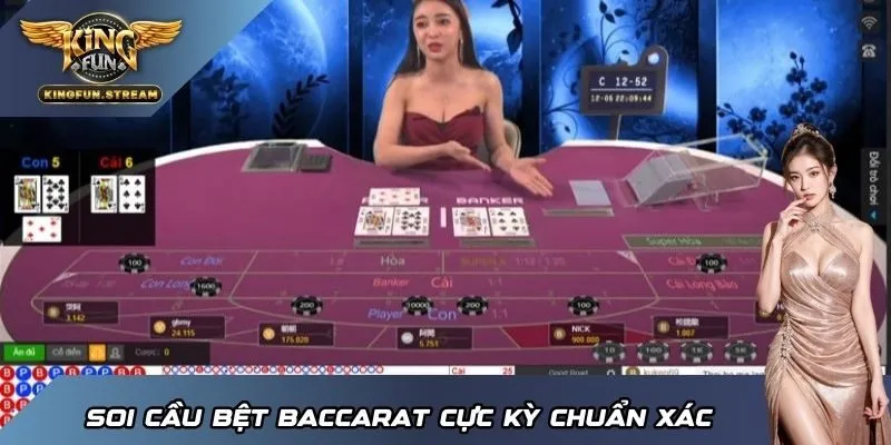 Soi cầu bệt Baccarat cực kỳ chuẩn xác