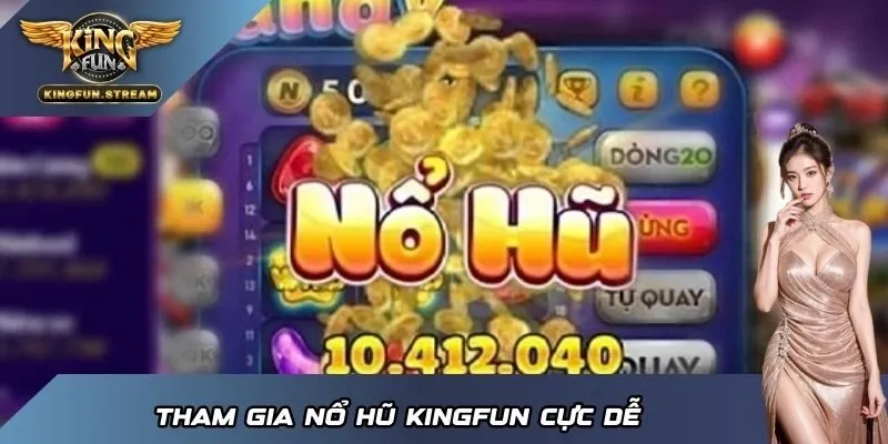 Tham gia nổ hũ KINGFUN cực dễ
