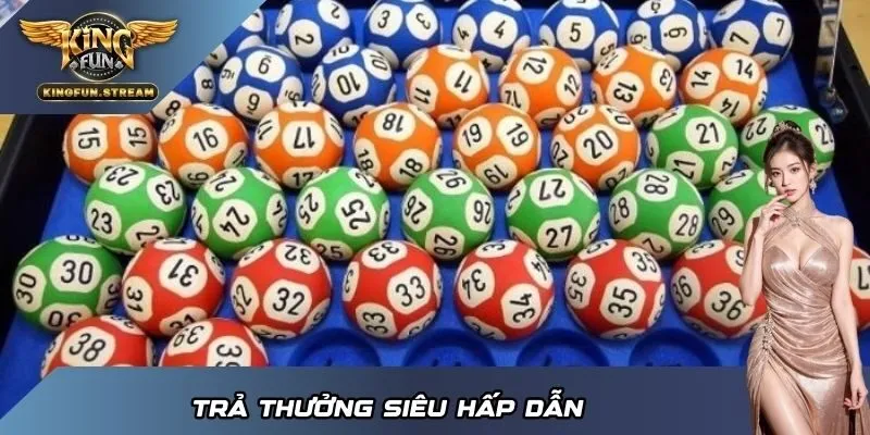 Trả thưởng siêu hấp dẫn